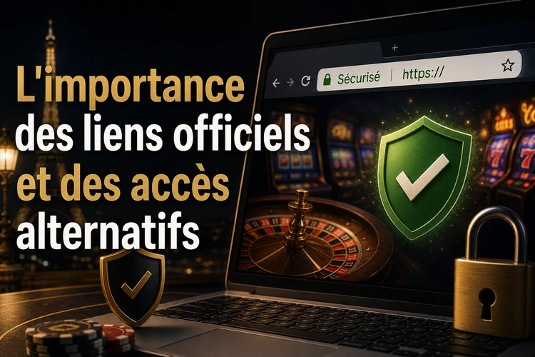 L'importance des liens officiels et des accès alternatifs